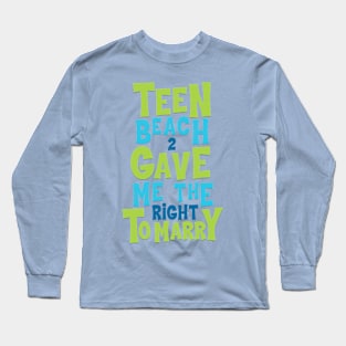 Teen Beach Legalized Gay Long Sleeve T-Shirt